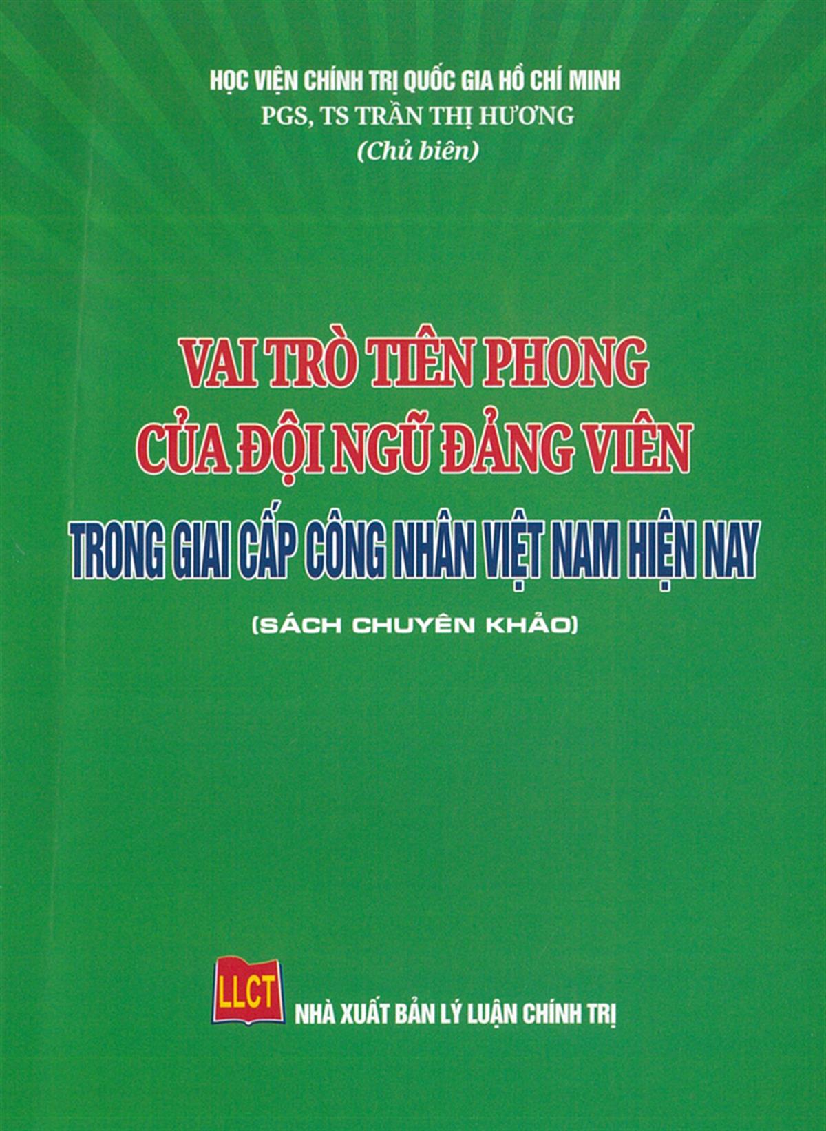 Vai trò tiên phong của đội ngũ đảng viên trong giai cấp công nhân Việt Nam hiện nay: Sách chuyên khảo