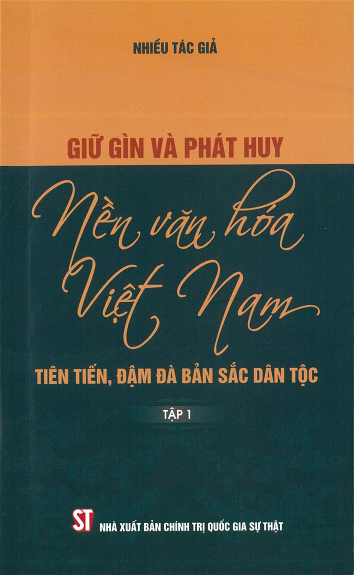 Giữ gìn và phát huy nền văn hóa Việt Nam tiên tiến, đậm đà bản sắc dân tộc. T.1